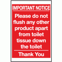 Important notices please do not flush any other product apart from toilet tissue down the toilet thank you sign