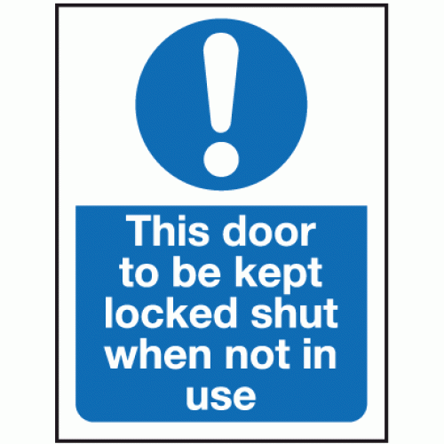 This Door To Be Kept Locked Shut When Not In Use Notice Signs