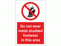 Do not wear metal studded footwear in...