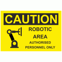 Caution Robotic area authorised personnel only sign