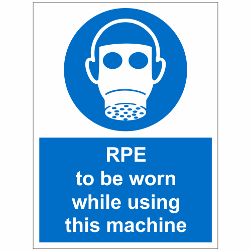 RPE To Be Worn While Using This Machine Sign PPE Safety Signs 