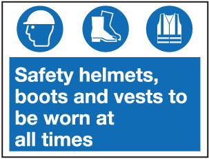 Safety helmets boots and vests to be worn at all times sign ...