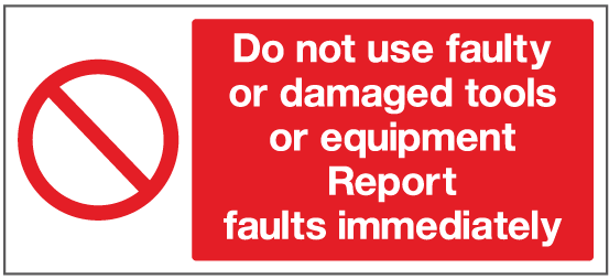 Do not use faulty or damaged tools or equipment report faults ...